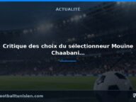 Critique des choix du sélectionneur Mouine Chaabani après le match nul face à l&rsquo;Ouganda