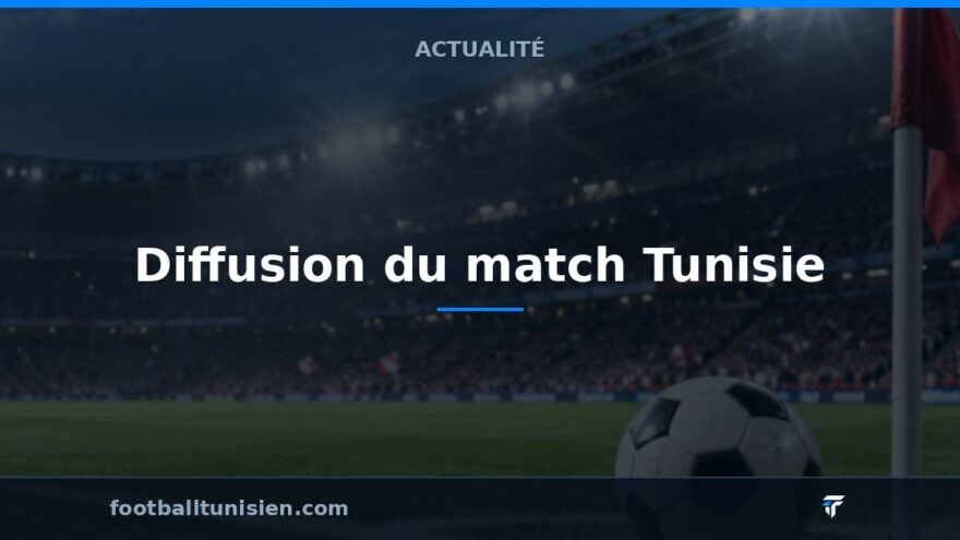 Diffusion du match Tunisie - Ouganda en direct