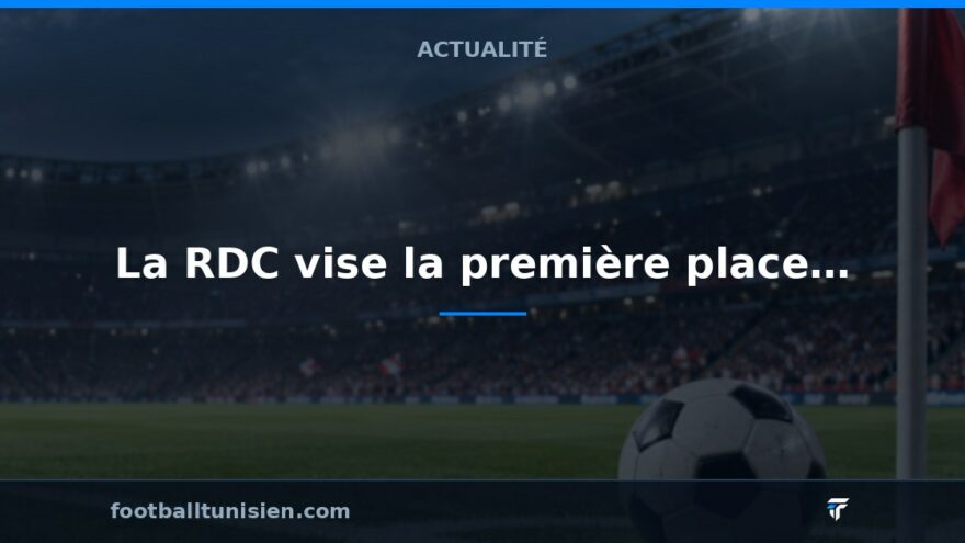 La RDC vise la première place face au Zimbabwe en éliminatoires de la CAN 2027