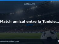 Match amical entre la Tunisie et le Mali : une annulation possible