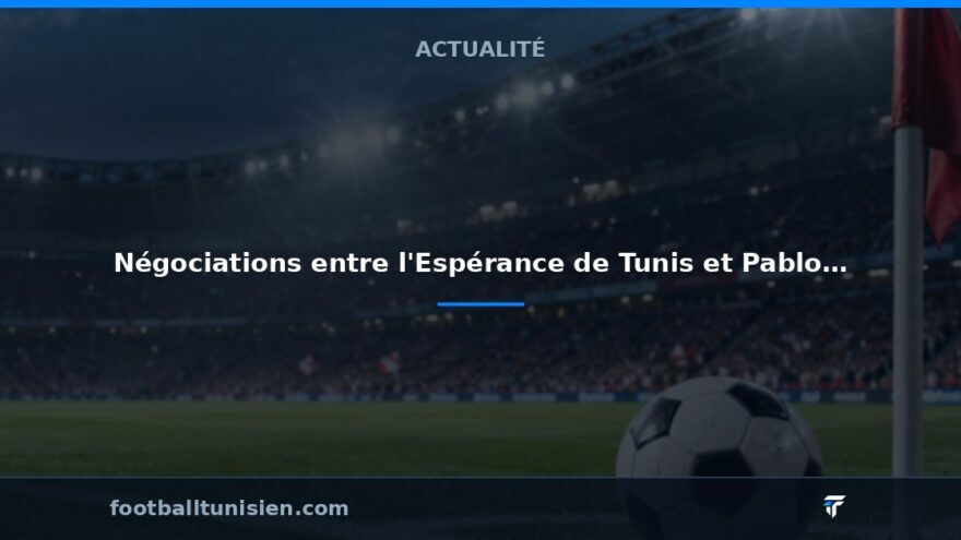 Négociations entre l'Espérance de Tunis et Pablo Franco