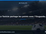 Qualification CAN 2027 : La Tunisie partage les points avec l’Ouganda à Radès