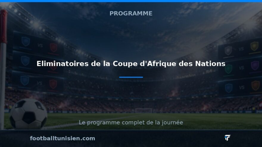 Eliminatoires de la Coupe d'Afrique des Nations : Programmes des Journées 1 et 2