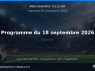 Programme du 18 septembre 2026 : Une journée riche en matchs en Europe et en Algérie