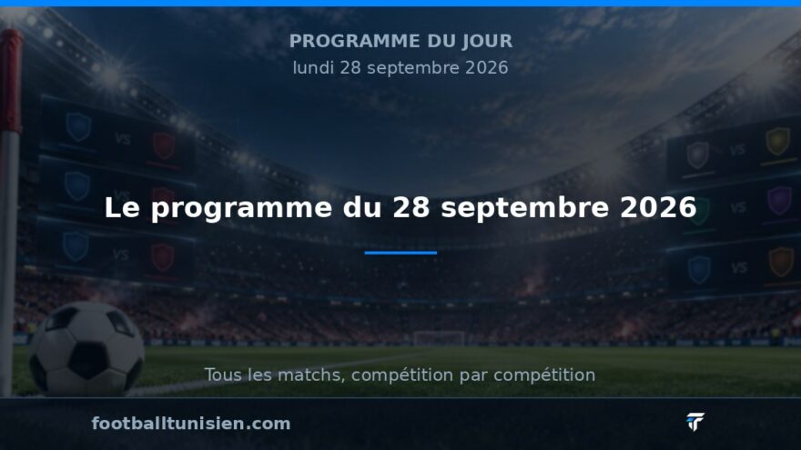 Le programme du 28 septembre 2026 : Eliminatoires de la CAN en avant-première