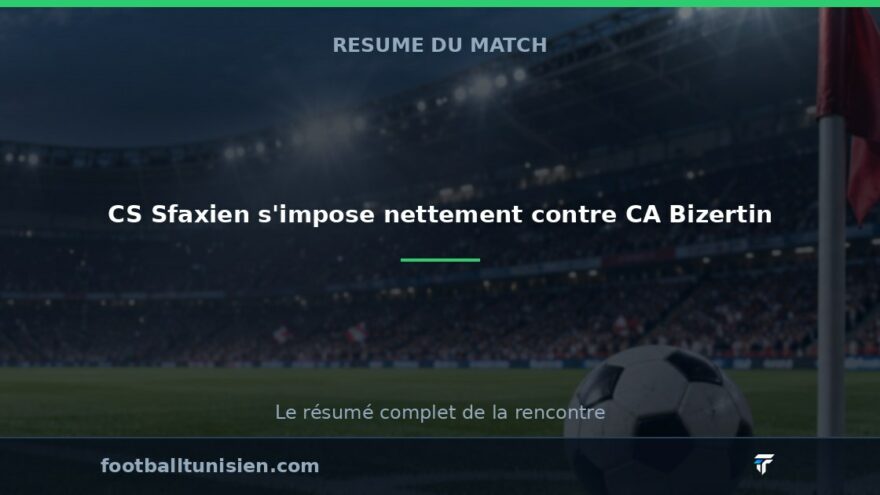 CS Sfaxien s'impose nettement contre CA Bizertin