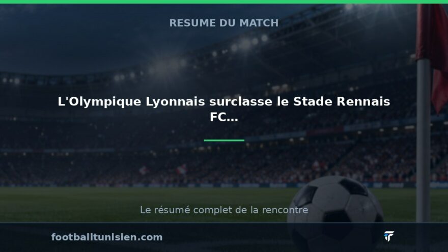 L'Olympique Lyonnais surclasse le Stade Rennais FC 4-0
