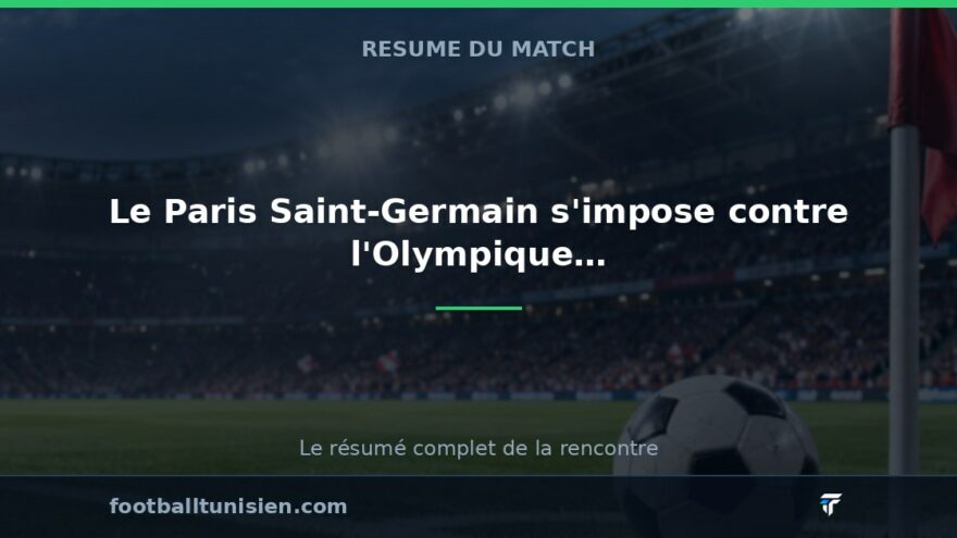 Le Paris Saint-Germain s'impose contre l'Olympique de Marseille (2-1)