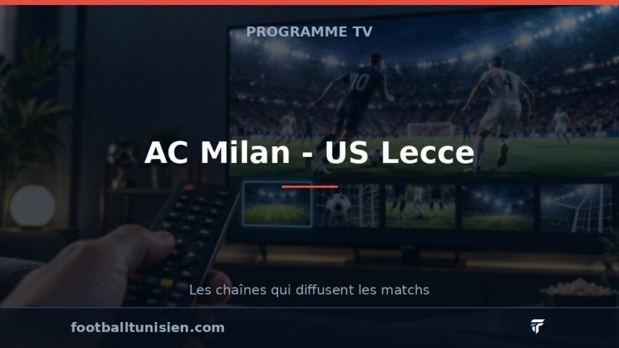 AC Milan - US Lecce : sur quelle chaîne voir le match ?