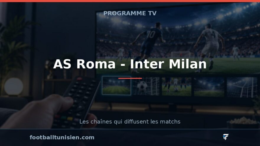 AS Roma - Inter Milan : sur quelle chaîne voir le match ?