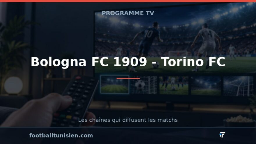 Bologna FC 1909 - Torino FC : sur quelle chaîne voir le match ?