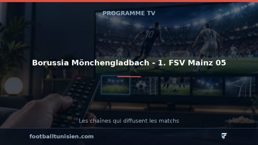 Borussia Mönchengladbach - 1. FSV Mainz 05 : sur quelle chaîne voir le match ?