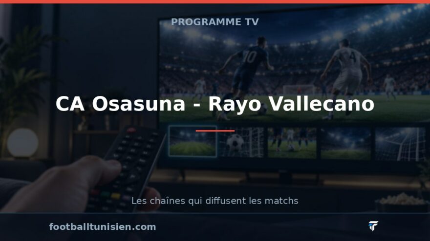 CA Osasuna - Rayo Vallecano : sur quelle chaîne voir le match ?