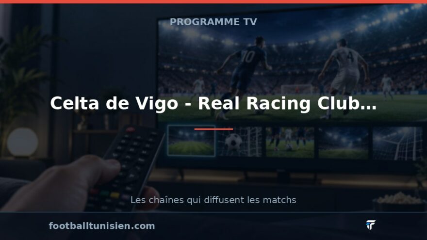 Celta de Vigo - Real Racing Club de Santander : sur quelle chaîne voir le match ?