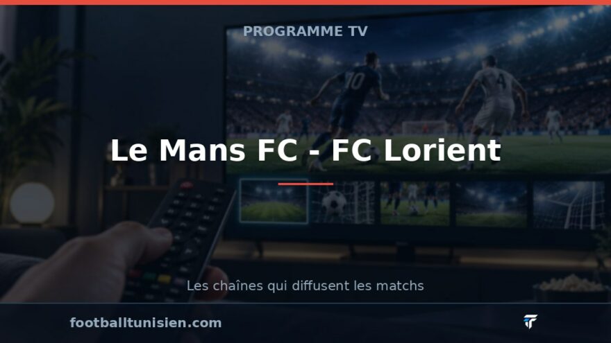 Le Mans FC - FC Lorient : sur quelle chaîne voir le match ?