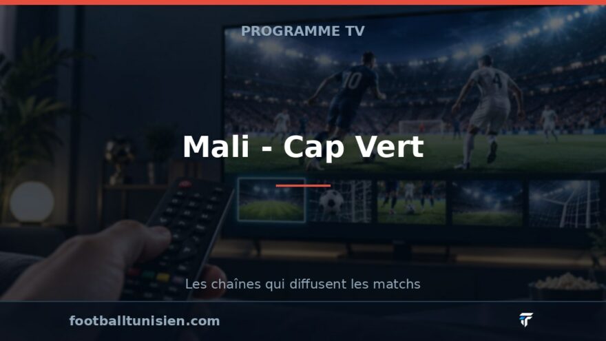 Mali - Cap Vert : sur quelle chaîne voir le match ?