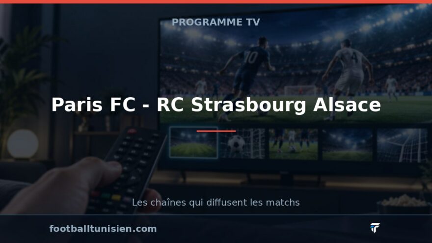 Paris FC - RC Strasbourg Alsace : sur quelle chaîne voir le match ?