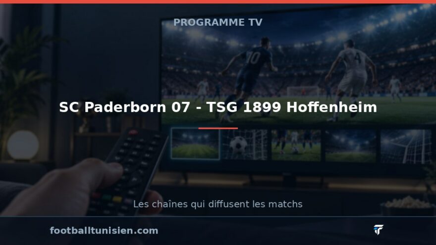 SC Paderborn 07 - TSG 1899 Hoffenheim : sur quelle chaîne voir le match ?