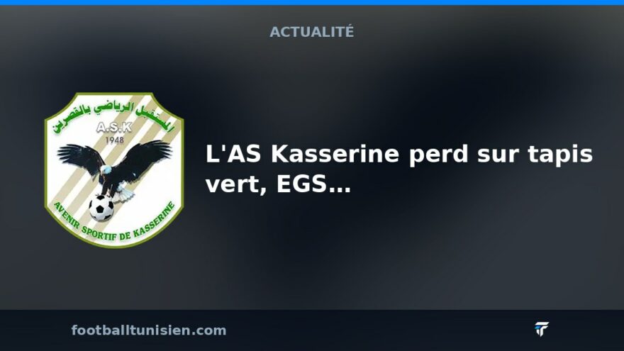 Ligue 2 : L'AS Kasserine perd sur tapis vert, EGS Gafsa remporte trois points