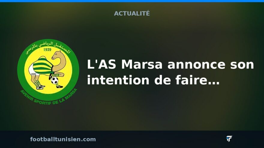 L'AS Marsa annonce son intention de faire appel de la décision de la Ligue Nationale de Football Professionnel