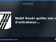 Nabil Kouki quitte son rôle d&rsquo;entraîneur du Club Sportif Sfaxien