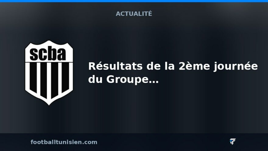 Résultats de la 2ème journée du Groupe A en Ligue 2