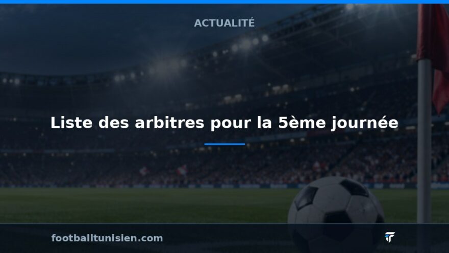 Ligue 1 : Liste des arbitres pour la 5ème journée