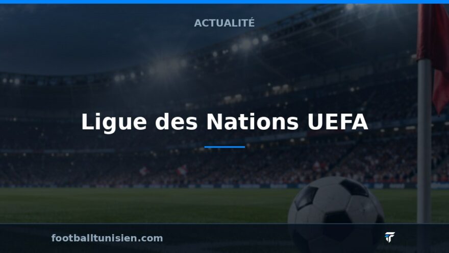 Ligue des Nations UEFA : Programme des matches de la 4ème journée