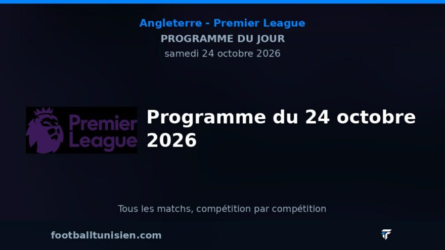 Premier League : Programme du 24 octobre 2026