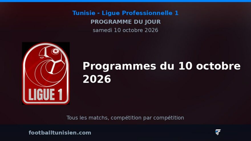 Ligue Professionnelle 1 : Programmes du 10 octobre 2026