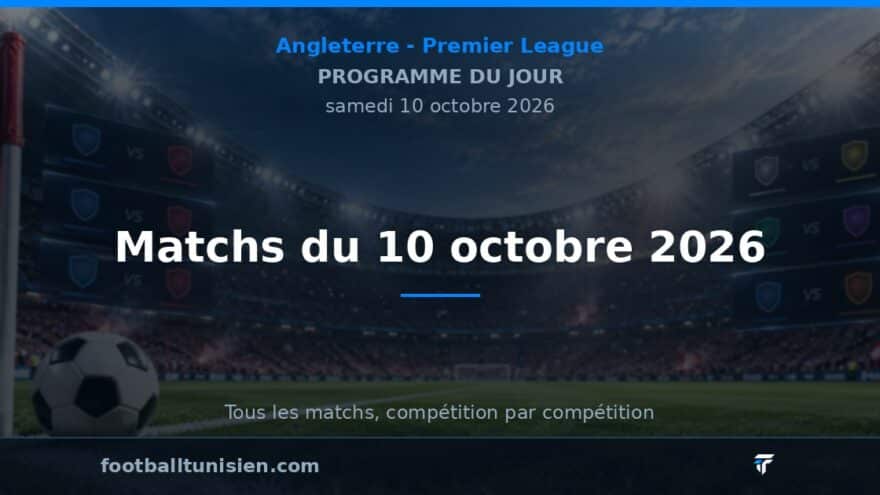 Premier League : Matchs du 10 octobre 2026