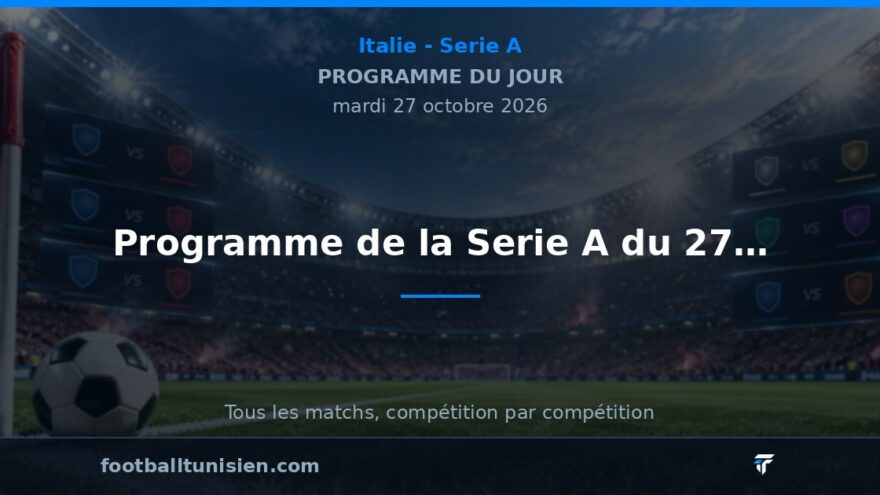 Programme de la Serie A du 27 octobre 2026