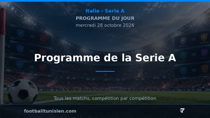 Programme de la Serie A - 28 octobre 2026