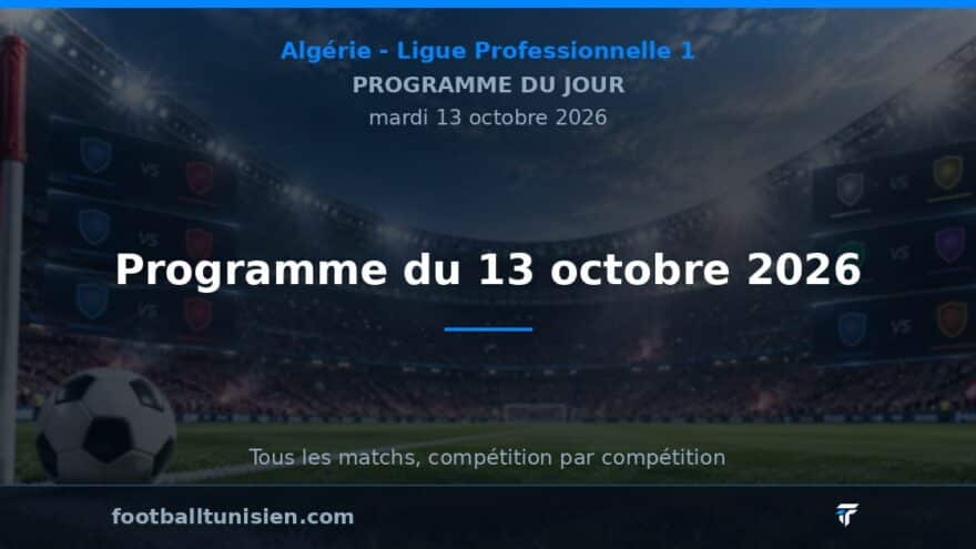 Ligue Professionnelle 1 : Programme du 13 octobre 2026