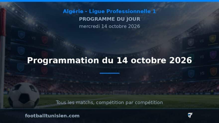 Ligue Professionnelle 1 : Programmation du 14 octobre 2026