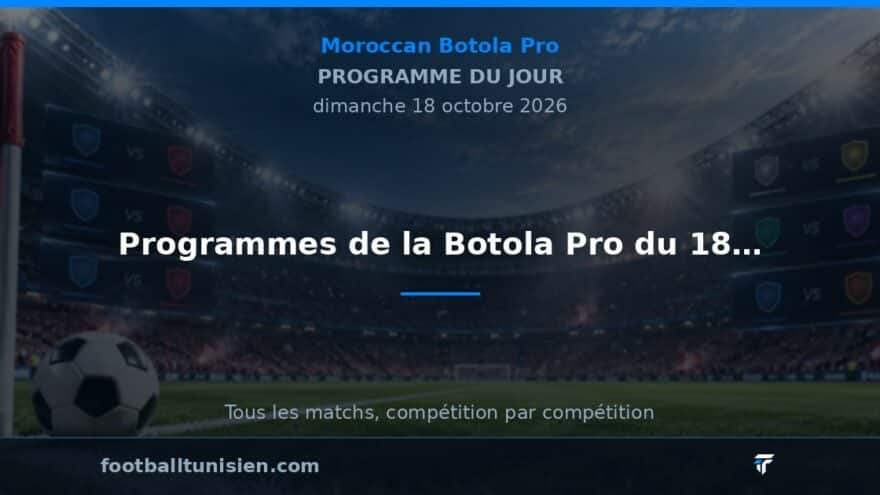 Programmes de la Botola Pro du 18 octobre 2026