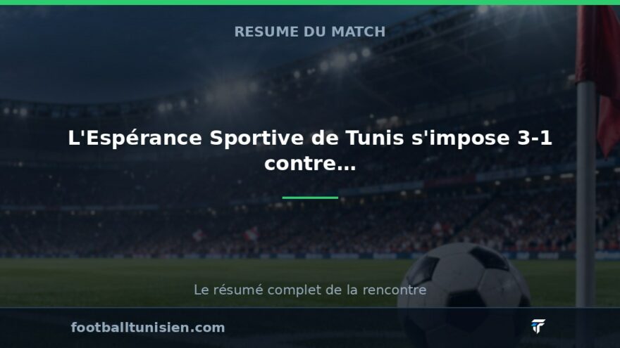 L'Espérance Sportive de Tunis s'impose 3-1 contre l'Olympique de Béja