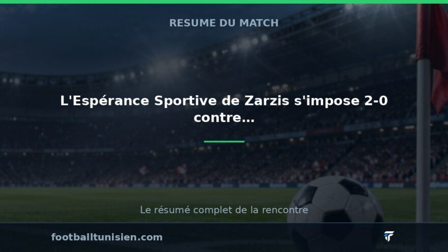 L'Espérance Sportive de Zarzis s'impose 2-0 contre l'ES Hammam-Sousse