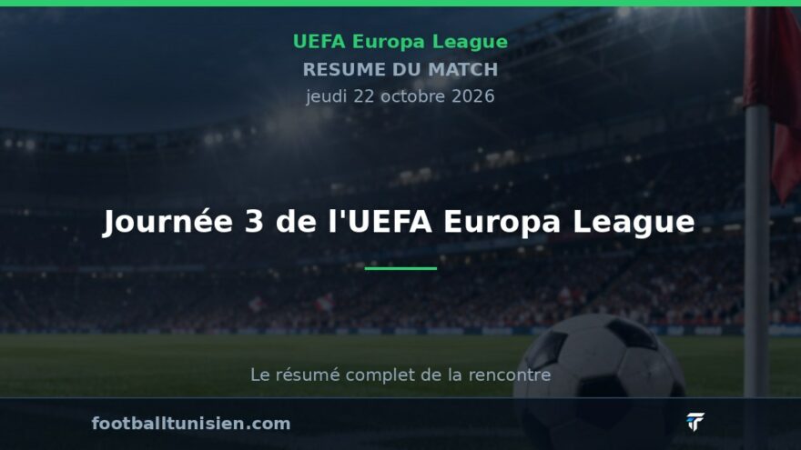 Journée 3 de l'UEFA Europa League : Scores et Résultats