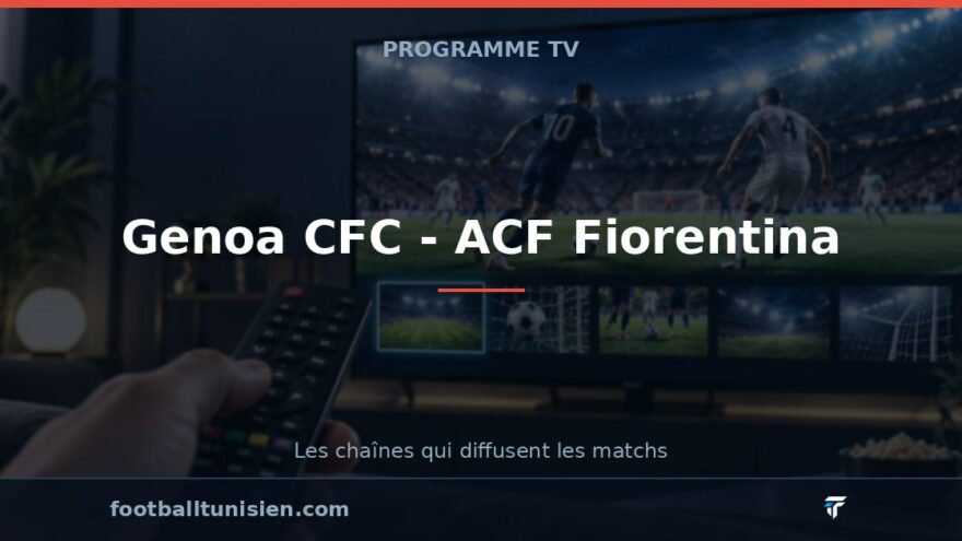 Genoa CFC - ACF Fiorentina : sur quelle chaîne voir le match ?