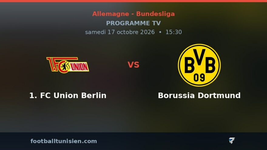 1. FC Union Berlin - Borussia Dortmund : sur quelle chaîne voir le match ?