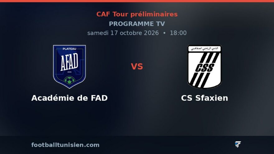 Académie de FAD - CS Sfaxien : sur quelle chaîne voir le match ?