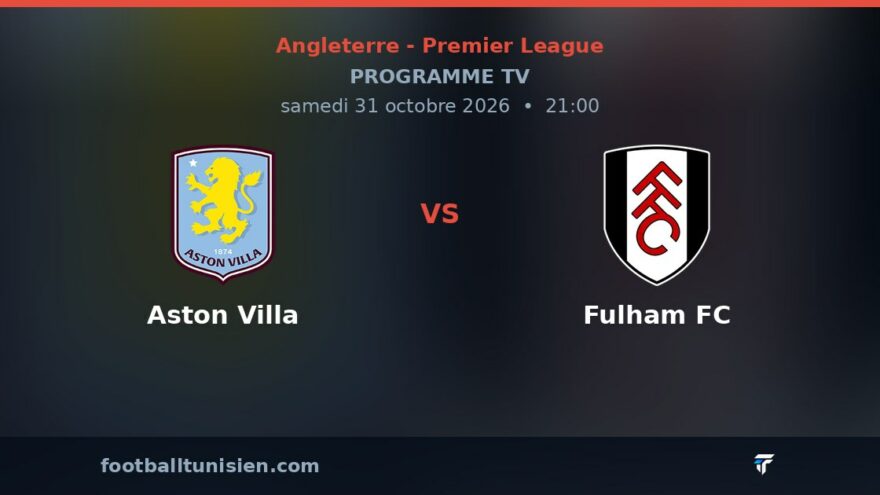 Aston Villa - Fulham FC : sur quelle chaîne voir le match ?