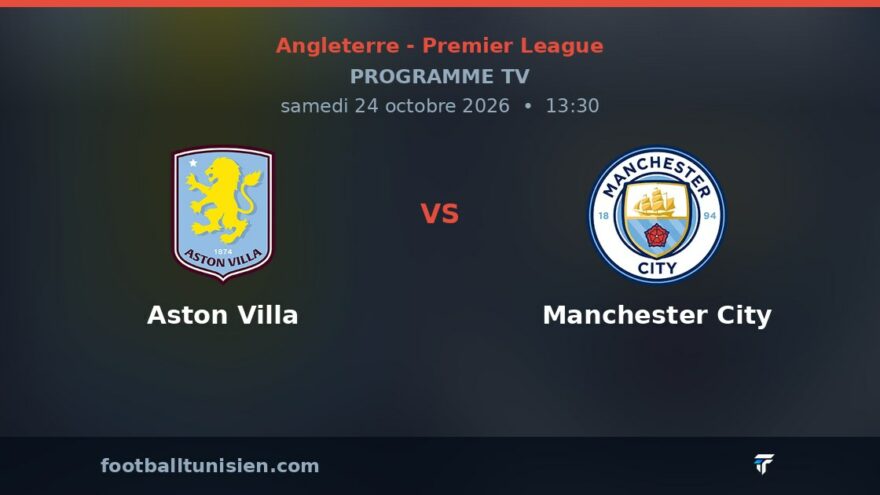 Aston Villa - Manchester City : sur quelle chaîne voir le match ?