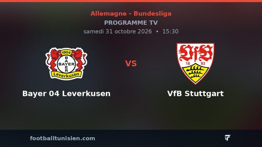 Bayer 04 Leverkusen - VfB Stuttgart : sur quelle chaîne voir le match ?
