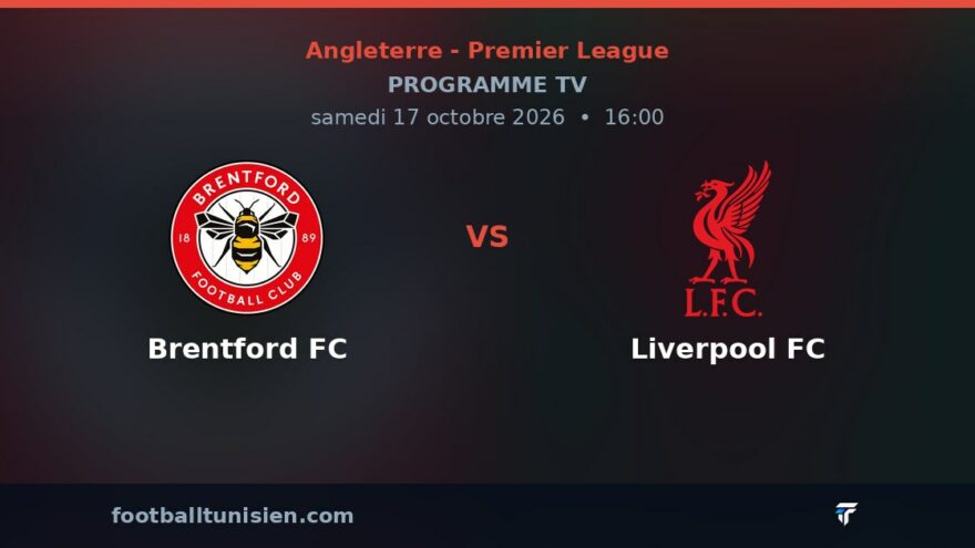 Brentford FC - Liverpool FC : sur quelle chaîne voir le match ?