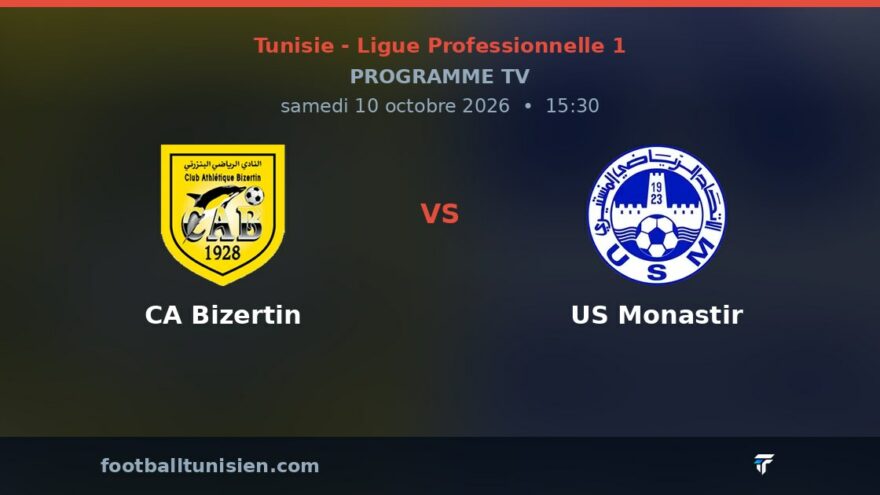CA Bizertin - US Monastir : sur quelle chaîne voir le match ?
