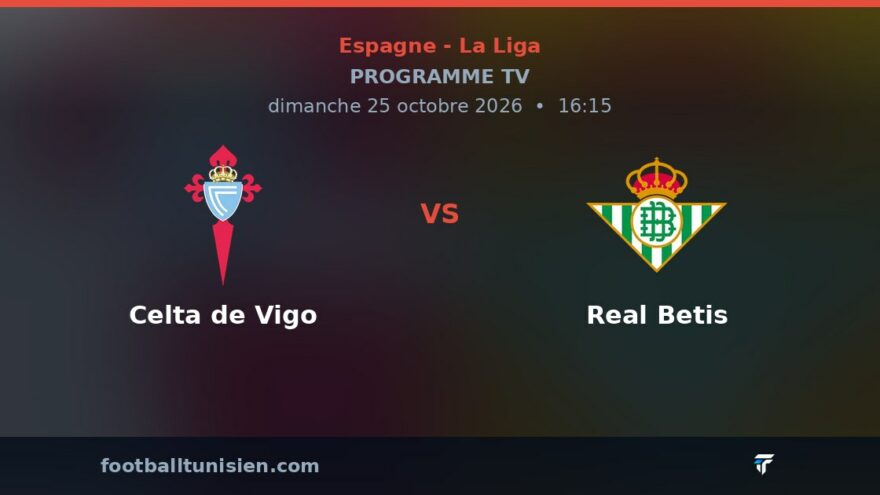 Celta de Vigo - Real Betis : sur quelle chaîne voir le match ?