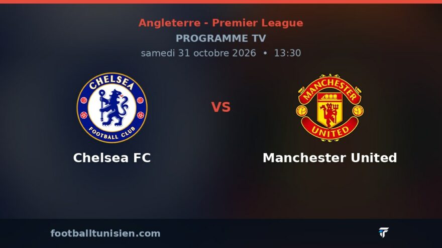 Chelsea FC - Manchester United : sur quelle chaîne voir le match ?