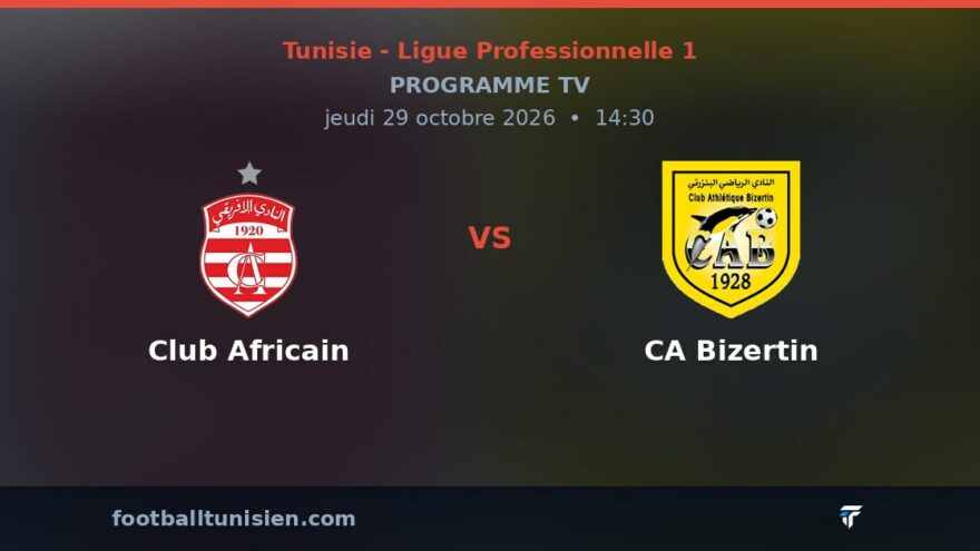 Club Africain - CA Bizertin : sur quelle chaîne voir le match ?